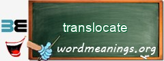 WordMeaning blackboard for translocate